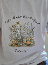 Load image into Gallery viewer, “God Is Within Her Psalm 46:5 Christian T-Shirt | Faith Floral Desert Tee | Christian Women Shirt | Faith Based Apparel”